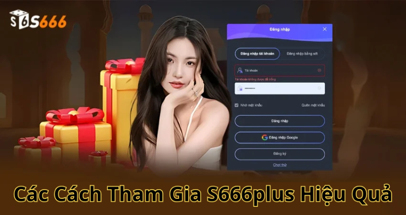 Các Cách Tham Gia S666plus Hiệu Quả