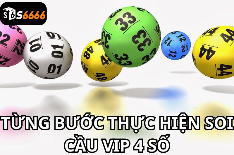 Hướng Dẫn Từng Bước Thực Hiện Soi Cầu VIP 4 Số