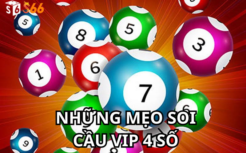 Những Mẹo Soi Cầu VIP 4 Số