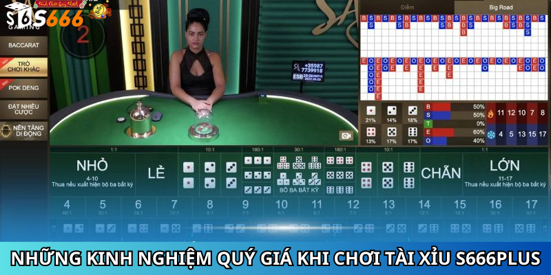 Những Kinh Nghiệm Quý Giá Khi Chơi Tài Xỉu S666plus