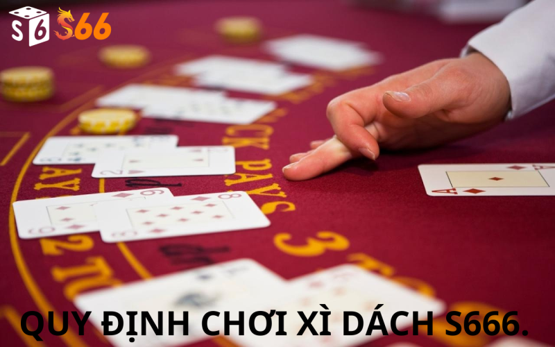 Quy Định Chơi Xì Dách S666.