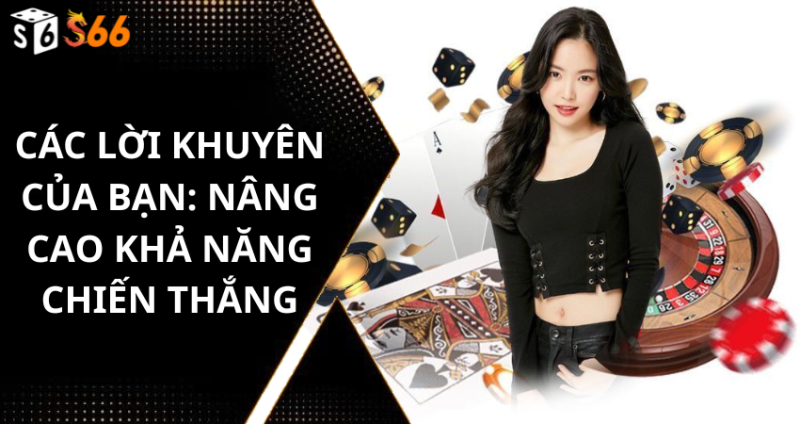 Các Lời Khuyên Của Bạn: Nâng Cao Khả Năng Chiến Thắng
