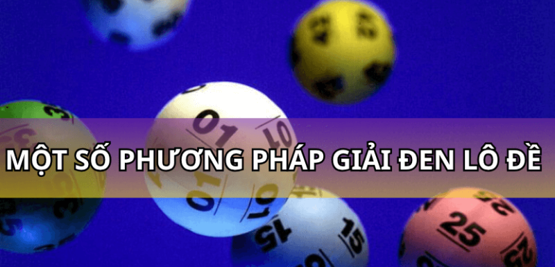 Một số phương pháp giải đen lô đề